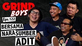 Grind Boys Eps.122 - Bersama Narasumber Adit