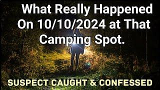 What Really Happened Camping on 10/10/2024 to Dustin Kjersem. Suspect Caught & Confessed.