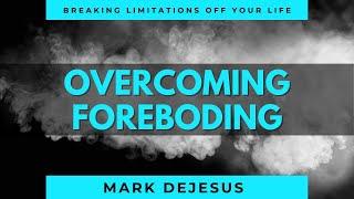 Overcoming Foreboding