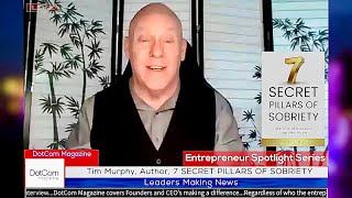 Tim Murphy, Author, 7 SECRET PILLARS OF SOBRIETY, A DotCom Magazine Exclusive Interview
