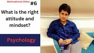 #6 What is Right Attitude & Mindset? | By Debashis Das