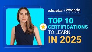 Top 10 Certifications For 2025 | High Paying Certifications | Top IT Certifications | Edureka