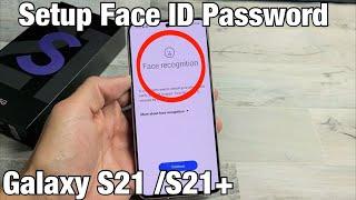 Galaxy S21 / S21+ : How to Setup Face ID Password (Facial Recognition)