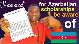 Scammed for Azerbaijan Scholarships & Admission | Must watch before paying to Azerbaijan