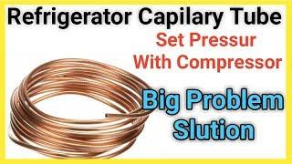 How to set  capillary tube pressure with compressor | Fully4world