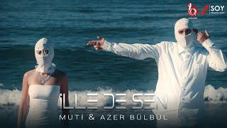 Muti & Azer Bülbül  - İlle de Sen (Official Video)