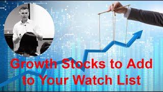 5 Growth Stocks to Add to Your Portfolio or Watch List