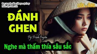 Nghe mà thấm thía sâu sắc “ĐÁNH GHEN” - Đọc truyện đêm khuya Lúa Vàng Mc Thu Hà