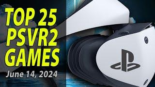 Top 25 PlayStation VR2 Games | June 14, 2024