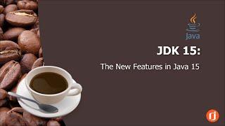 JDK 15: The New Features in Java 15