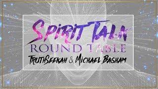 Spirit Talk  Round Table  TruthSeekah & Michael Basham