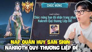 VUX CẠY KÉT NẠP 1 TRIỆU LẤY NAKROTH QUỶ THƯƠNG LIỆP ĐẾ VÀ TEST SKIN ILUMIA TRẬN CUỐI LÊN CHIẾN THẦN