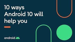 10 ways Android 10 will help you