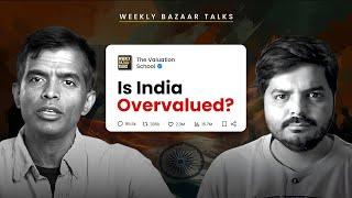 Indian Markets are Expensive! - Explained | Weekly Bazaar Talks