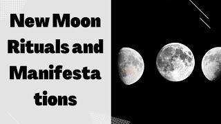 New Moon Rituals and Manifestations