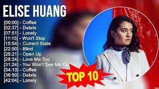 E l i s e H u a n g 2023 MIX ~ Top 10 Best Songs ~ Greatest Hits ~ Full Album