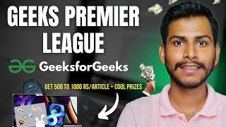 Geeks Premiere League 2023 | Get ₹1000/article for writing content on @GeeksforGeeksVideos