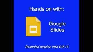 Hands on with Google Slides