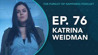 (Ep. 76) The Pursuit of Happiness Podcast - Katrina Weidman