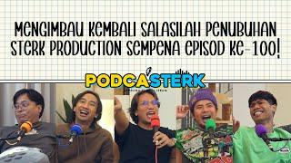 PodcaSTERK S4E35 | MENGIMBAU KEMBALI SALASILAH PENUBUHAN STERK PRODUCTION SEMPENA EPISOD KE-100!