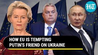 Desperate EU Offers Billions To Pro-Russia Hungary In Exchange For Support To Ukraine | Details