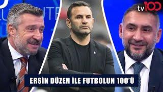 Okan Buruk Röportajının Perde Arkası | Ersin Düzen ile Futbolun 100'ü Tek Parça