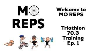 MO REPS Triathlon 70.3 Training Ep. 1