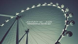 Johnny M - Awe | Deep Progressive House Set