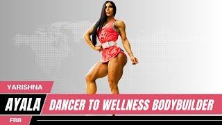 Dancer to Wellness Athlete: Bodybuilder Transformation of Yarishna Ayala, The Puerto Rican Queen