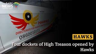 Four dockets of High Treason opened by Hawks