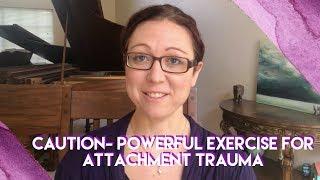 Powerful Exercise For Attachment Trauma