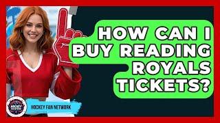 How Can I Buy Reading Royals Tickets? - Hockey Fan Network