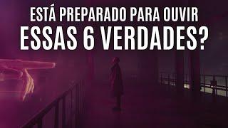 6 DURAS VERDADES para FICAR NA SUA e CRESCER NA VIDA