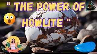 Unlocking the Secrets of Howlite: The Ultimate Guide to Its Meaning, Uses, and Benefits