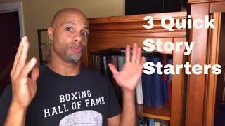 3 Quick Story Starters