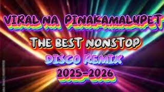   VIRAL NA PINAKAMALUPET THE BEST NONSTOP DISCO REMIX 2025-2026 