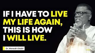 IF I HAD TO LIVE LIFE AGAIN, THIS IS WHAT I WILL DO - MENSA OTABIL MESSAGES