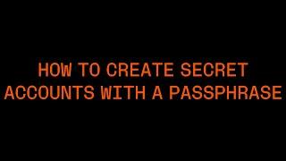 How to create secret accounts with a passphrase?