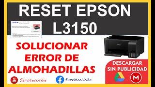 RESET EPSON L3150 SOLUCIONAR ERROR DE ALMOHADILLAS SIN PUBLICIDAD