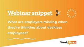 WorkBuzz Webinar Snippet: What are employers missing when it comes to deskless employees?