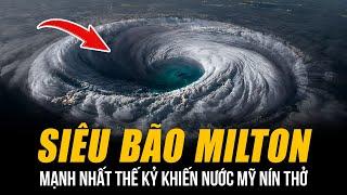 SIÊU BÃO MILTON MẠNH NHẤT THẾ KỶ KHIẾN NƯỚC MỸ NÍN THỞ: SỨC GIÓ GẦN 300KM/H, KHÔNG SƠ TÁN LÀ C.HẾT!