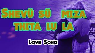 Shevü sü miza thita lula|Love song