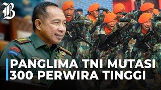 Panglima TNI Mutasi Perwira Tinggi, dari Pangkostrad, Kepala BSSN Hingga Danpaspampres