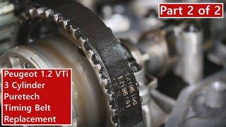 Part 2 of 2 - 2012 PSA Peugeot 208 1.2 VTi Puretech Timing Belt Replacement - 108 308 2008 3008 