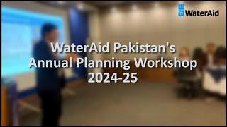 WaterAid Pakistan's Annual Planning Workshop 2024-25