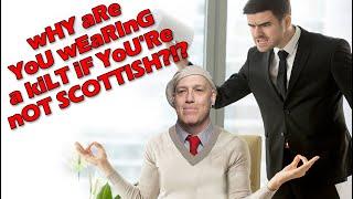 Wearing a Kilt & Explaining You’re Not Scottish