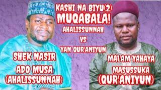 MUQABALA KASSHI NA 2 AHALISSUNNAH DA YAN QUR'ANIYUN SHEK NASIR ADO MUSA VS MALAM YAHAYA MASUSSUKA