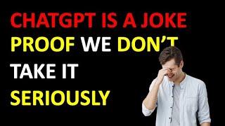 Proof ChatGPT is a Joke