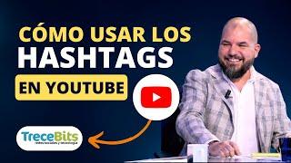 Cómo usar bien los HASHTAGS en YouTube: consejos y trucos