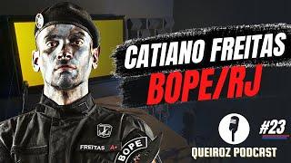 FREITAS (CATIANO, EX POLICIAL DO BOPE RJ) #23, QUEIROZ PODCAST por andremissio queiroz